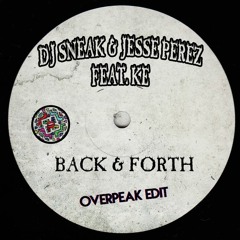 Dj Sneak & Jesse Perez Ft. KE - Back & Forth (Overpeak Edit) Free D/L