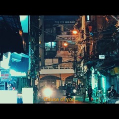 Cause Of You_TNB.Kevin ft Quang Tèo / Quách Thanh Duy / Lê Bật Thành / Tuấn Minh
