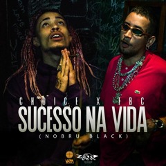 Choice & FBC - Sucesso Na Vida (Prod. NOBRU Black)