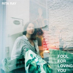 Rita Ray – Fool For Loving You