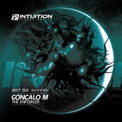 GONCALO M - The Enforcer - Intuition Recordings Pt