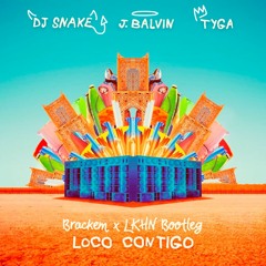 DJ Snake, J. Balvin, Tyga - Loco Contigo (Brackem X Lkhn Bootleg)[La Clinica Recs Premiere]