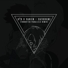 k?d X Varien - Catherine (Forgotten Parallels Remix)