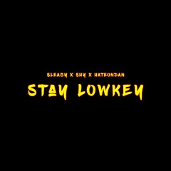 Sleazy x Shy x HateOnDan - Stay Lowkey