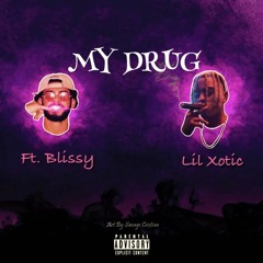 lil xotic ft. Blissy Wit Da Kissy - My Drug