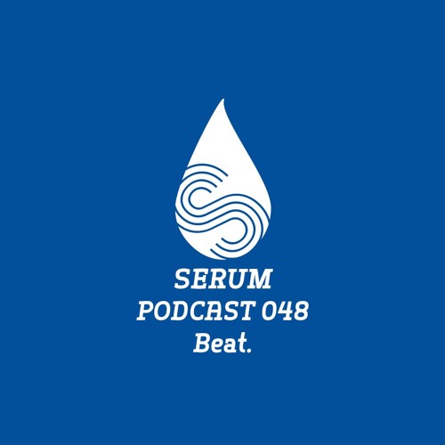 Serum Podcast 048 - Beat.