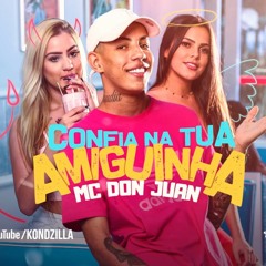 MC DON JUAN - Tu Confia Na Tua Amiguinha (Áudio Oficial)