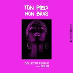 Collectif People - Ton Pied Mon Bras  Feat Nelyo (Prod by RR Sxiss)