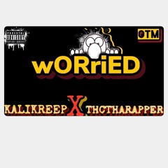 KALIKREEP Worried Ft. THCTHARAPPER