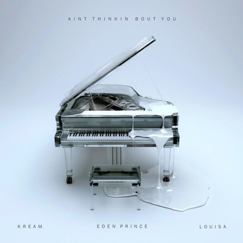KREAM & Eden Prince & feat. Louisa - Ain't Thinkin Bout You (THE KYED REMIX)