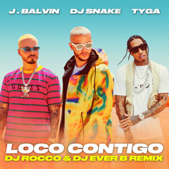 DJ Snake, J Balvin & Tyga - Loco Contigo (DJ ROCCO & DJ EVER B Remix)