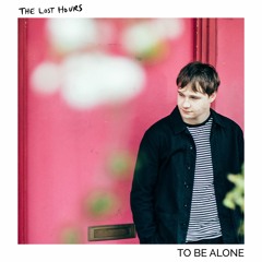 The Lost Hours - To Be Alone