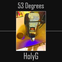HolyG - 53 Degrees