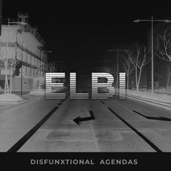 Elbi - Disfunctional Agendas *FREE DOWNLOAD* (300 follower DL)