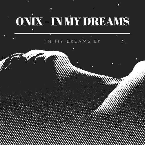 ONIX- In My Dreams (Original Mix)