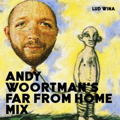 Andy Woortman's Far From Home Mix