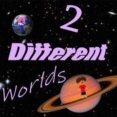 2 Different Worlds (Prod. deyjanbeats)