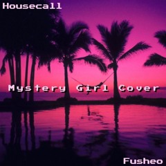 Housecall - Mystery Girl Cover