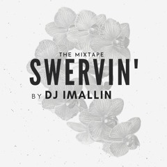 DJ IMALLIN - Swervin Mixtape