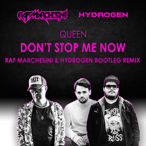 QUEEN - Don't Stop Me Now (RAF MARCHESINI & HYDROGEN Bootleg Remix)