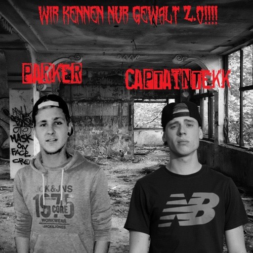 CaptainTekk & Parker - Wir kennen nur GEWALT!!! 2.0