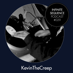 Infinite Sequence Podcast #029 - KevinTheCreep (SIC Records, Los Angeles)