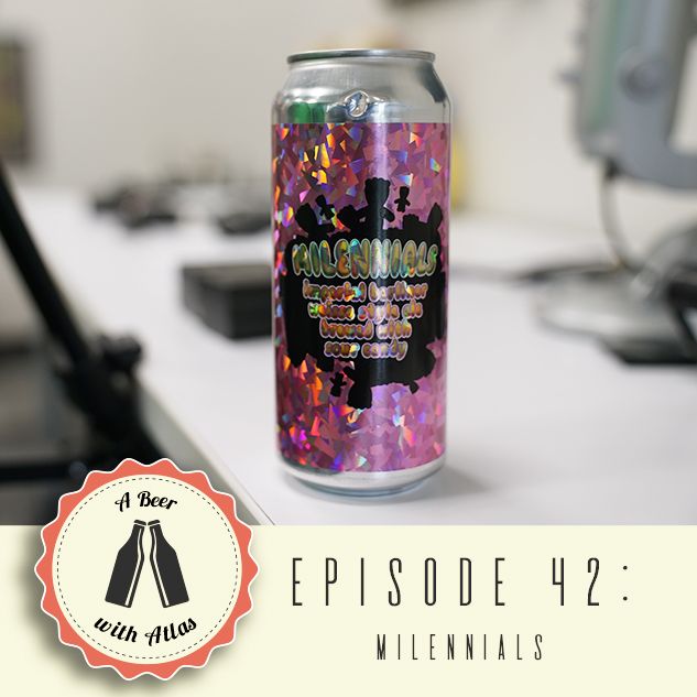 A Beer With Atlas #42 - Milennials