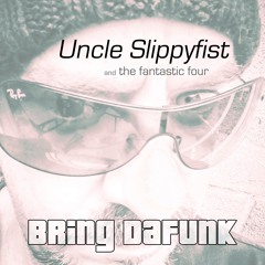 Bring DaFunk - Uncle Slippyfist