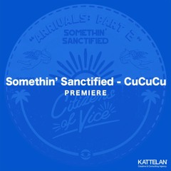 PREMIERE: Somethin’ Sanctified - Cucucu