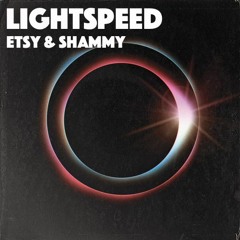 ETSY & SHAMMY - Lightspeed