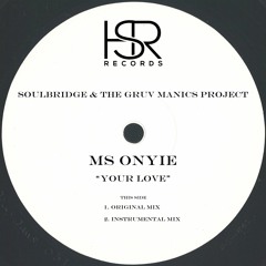 Soulbridge & The Gruv Manics Project  Feat. Ms Onyie - Your Love PROMO OUT 12 - 07 - 2019