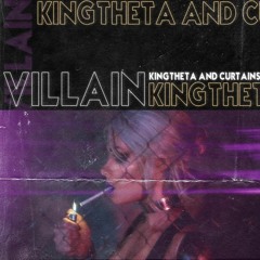 Curtains x King Theta - Villain