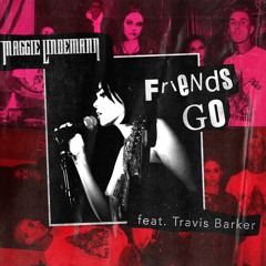 Friends Go ft. Travis Barker