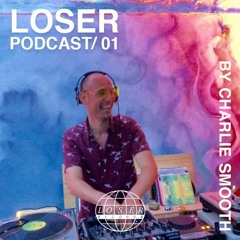 Loser Podcast 001 - Charlie Smooth