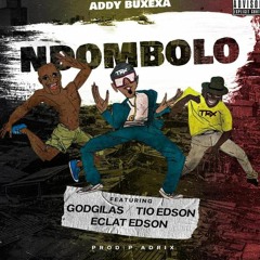 Addy Buxexa - Ndombolo (Feat. GodGilas, Tio Edson & Eclat Edson)