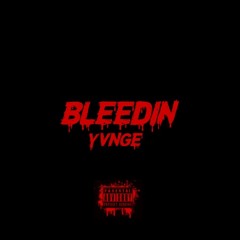 YvngE-Bleedin [Prod. Issa Draco]