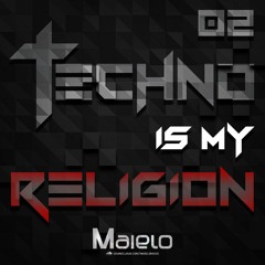Maielo Techno Is My Religion 02 - *Free Download*