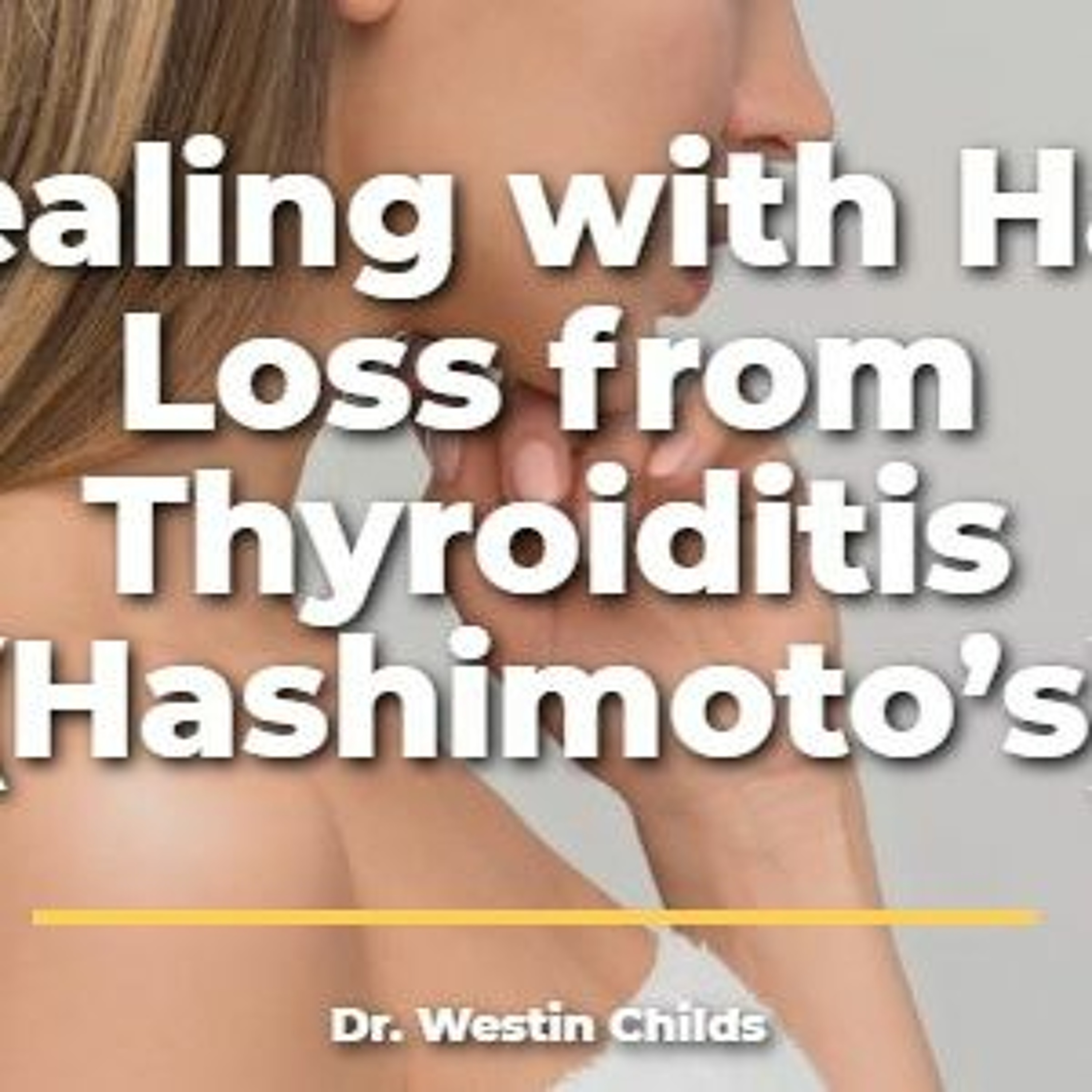 Hair Loss from Hashimoto's Thyroiditis? What causes it and how to stop it