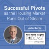 Episode 22: Successful Pivots as the Housing Market Runs Out of Steam