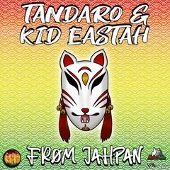 TANDARO & KID EASTAH - FROM JAHPAN