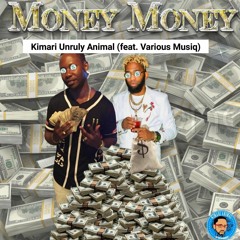 Money Money by Kimari Unruly Animal 🇯🇲 & Various Musiq