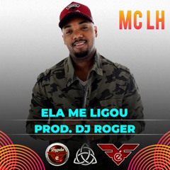 MC LH - Ela Me Ligou (DJ Roger)