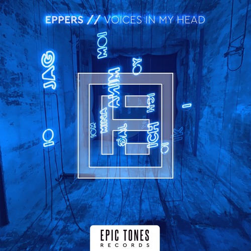 Stream Eppers - Voices In My Head by Epic Tones Records | Listen online for  free on SoundCloud