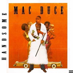 Mac Duce - Handsome