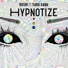I Hypnotize You -  Boshi & Yard Gang