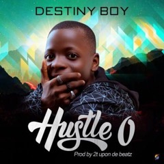 Destiny Boy - Hustle O | mp3AFRIQ.com