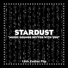 Stardust - Music Sound Better (13th Zodiac Flip)