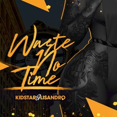 kidstar x qtd lisandro- Waste no time