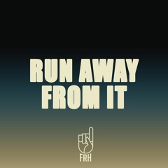 RUN AWAY FROM IT (Prod by Chad Vatican)