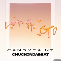Lil Candy Paint - Let It Go (Prod. ChuckOnDaBeat)